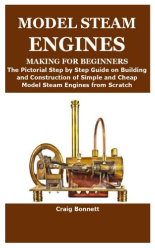 MODEL STEAM ENGINES MAKING FOR BEGINNERS: The Pictorial Step by Step ...