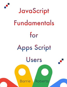 JavaScript Fundamentals for Apps Script Users 