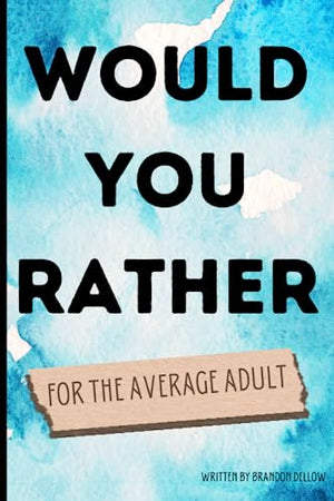 Would You Rather for the Average Adult