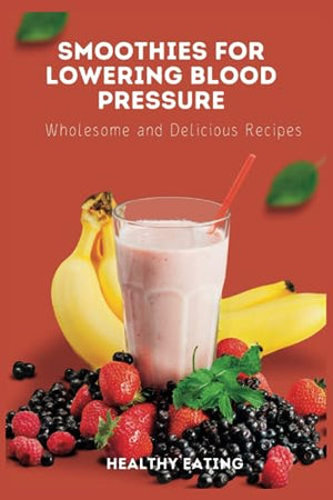 Smoothies for Lowering Blood Pressure