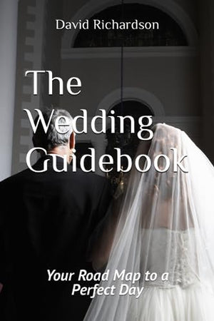 The Wedding Guidebook: Your Roadmap to a Perfect Day
