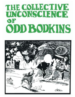 The Collective Unconscience of Odd Bodkins by Dan O'Neill