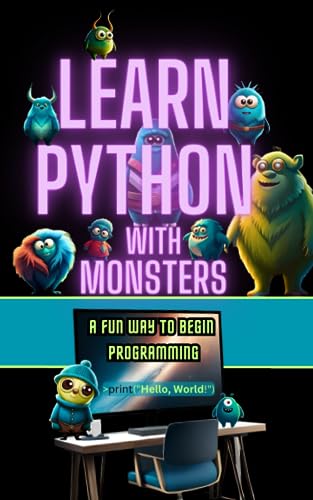 Learn Python with Monsters: A Fun Way to Begin Programming