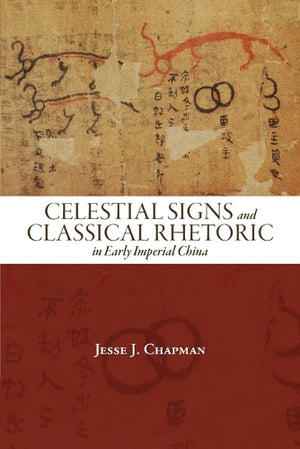 Celestial Signs and Classical Rhetoric in Early Imperial China