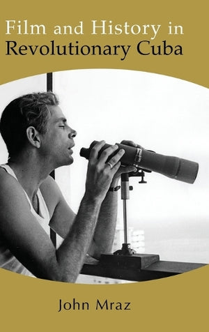 Film and History in Revolutionary Cuba