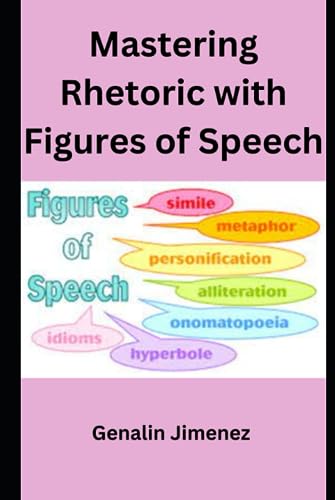 Mastering Rhetoric with Figures of Speech (Communication Arts)
