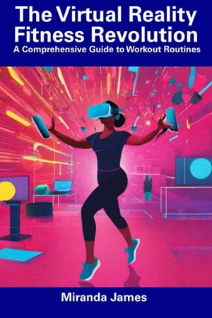 The Virtual Reality Fitness Revolution