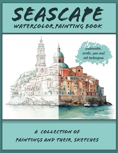 SEASCAPE WATERCOLOR PAINTING BOOK: collection of paintings and their sketches for transferring or painting