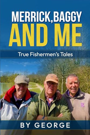 Merrick,Baggy And Me: True Fishermen's Tales