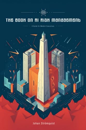 The Book on AI Risk Management: A Guide for the Modern Executive