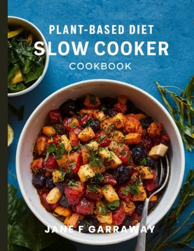 Plant Based Slow Cooker Cookbook