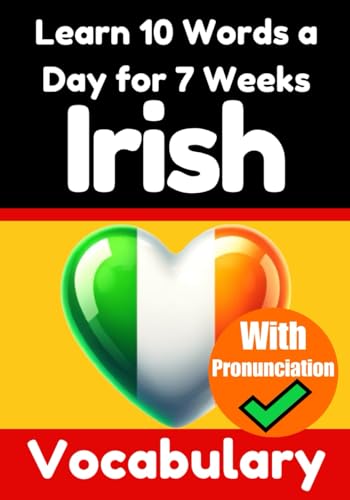 Irish Vocabulary Builder: Learn 10 Irish Words a Day for 7 Weeks the ...
