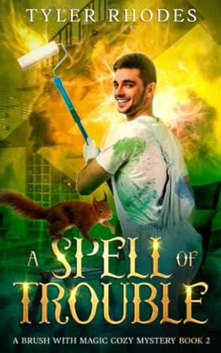 A Spell of Trouble (A Brush with Magic Cozy Mystery) By Tyler Rhodes ...