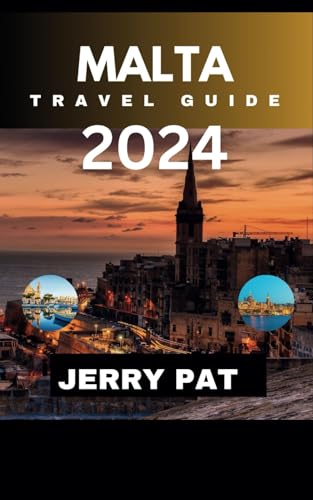 Malta Travel Guide 2024: The Complete Malta Travel Guide With Travel Essentials And Unveiled Hidden Gems
