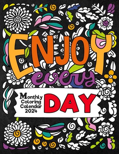 ENJOY EVERY DAY / 2024 Monthly Coloring Calendar: 12 Month with Motivational Positive Quotes