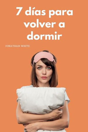 7 días para volver a dormir