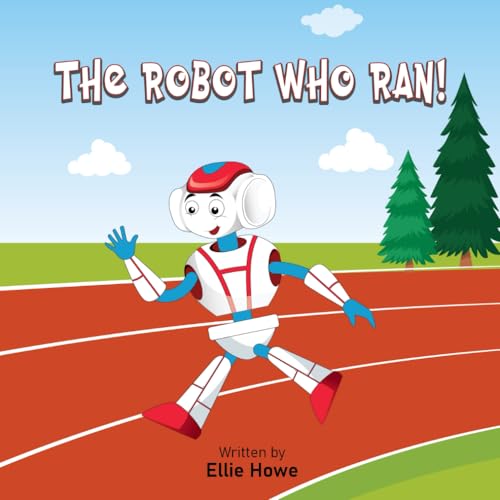 The Robot Who Ran!: Always be you, always be different