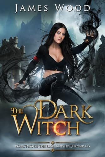 The Dark Witch (The Ebon Knight Chronicles)