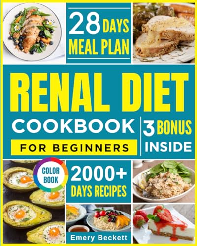 Renal Diet Cookbook For Beginners: A Color Book with 2000+ Days Recipes to Start a Journey to Strong and Healthy Kidneys: includes a 28 Days Meal Plan Just for You! Plus, Discover 3 Bonus Inside.