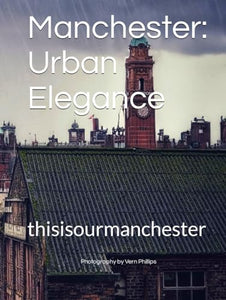 Manchester: Urban Elegance: thisisourmanchester 