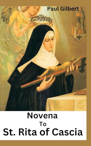 Novena to St. Rita of cascia: Patron Saint of the Impossible, Includes ...