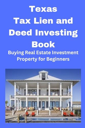 Texas Tax Lien and Deed Investing Book
