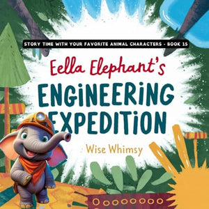 Ella Elephant's Engineering Expedition