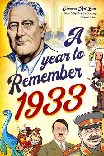 A Year to Remember 1933 Book: The Surprise Gift For Those Born or Married in 1933, Explore Historical Events Through Nostalgic Photographs, Fun Facts, ... Time Traveling to 1933 and Flashback to 1933.