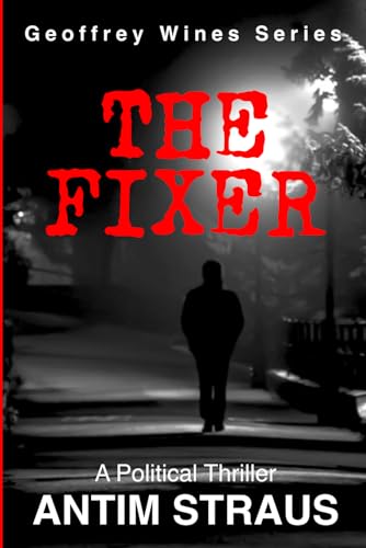 The Fixer: A Political Thriller (Geoffrey Wines Series)
