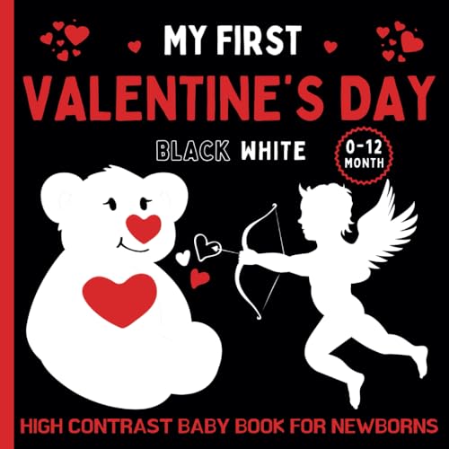 High Contrast Baby Book for Newborns: My First Valentine's Day | Simple Black And White Images With Valentine Themes To Develop Babies' Eyesight