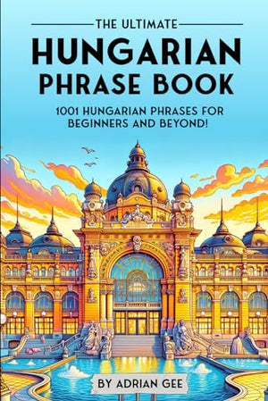 The Ultimate Hungarian Phrase Book