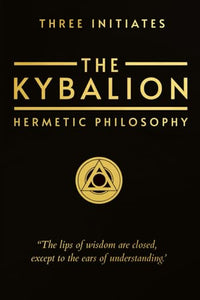 The Kybalion: Hermetic Philosophy 