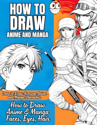 How to Draw Anime and Manga : A Step-By-Step Guide to Drawing Anime and ...