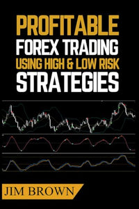 Profitable Forex Trading Using High and Low Risk Strategies 