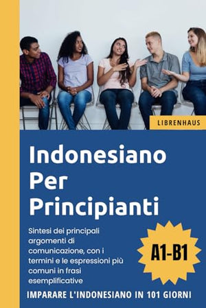 Indonesiano per principianti: Imparare l'Indonesiano in 101 giorni (A1-B1)