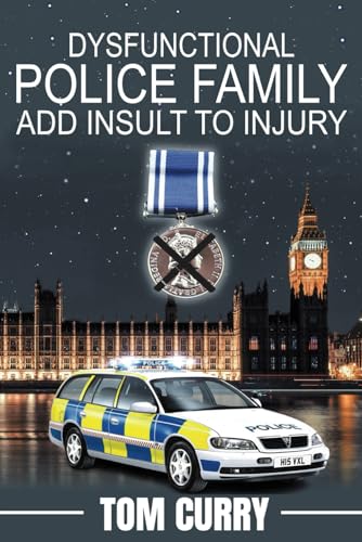DYSFUNCTIONAL POLICE FAMILY ADD INSULT TO INJURY