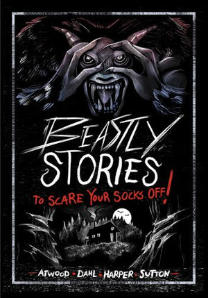 Beastly Stories to Scare Your Socks Off!