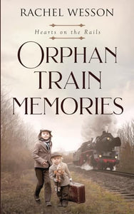 Orphan Train Memories: The Orphan Train Series (Hearts On The Rails) 