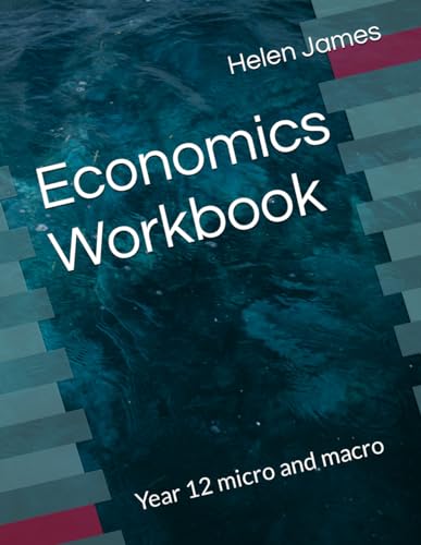 Economics Workbook: Year 12 micro and macro