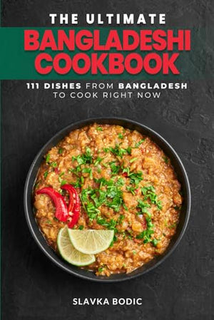 The Ultimate Bangladeshi Cookbook