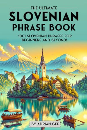 The Ultimate Slovenian Phrase Book