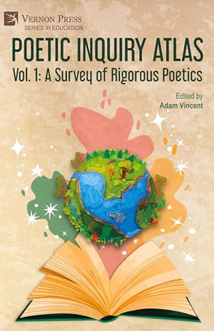 Poetic Inquiry Atlas Vol. 1: A Survey of Rigorous Poetics
