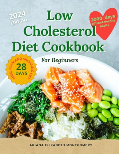 Low-Cholesterol Diet Cookbook for Beginners: 2000 Days of Heart-Healthy Habits and Easy, Quick Recipes with Simple Ingredients