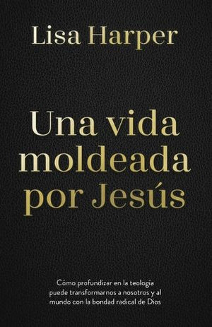 Una Vida Moldeada Por Jesús