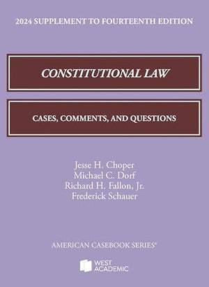 Constitutional Law: Cases, Comments, and Questions, 14th, 2024 Supplement (American Casebook Series)