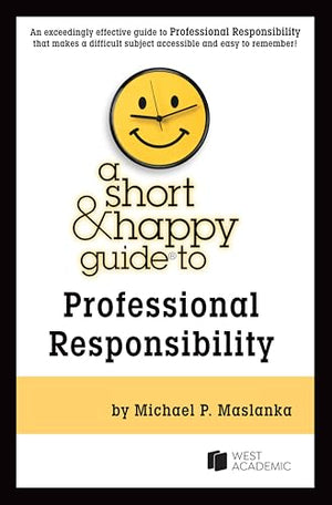 A Short & Happy Guide to Professional Responsibility