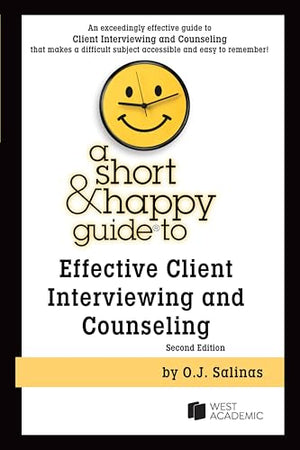 A Short & Happy Guide to Effective Client Interviewing and Counseling
