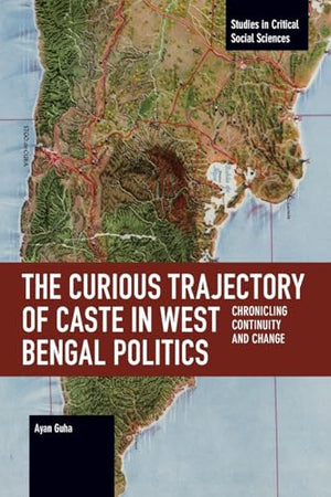 The Curious Trajectory of Caste in West Bengal Politics