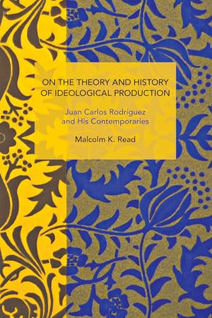 On the Theory and History of Ideological Production