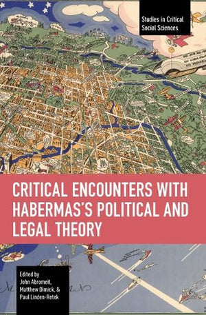 Critical Encounters with Habermas’s Political and Legal Theory